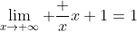 \lim_{x\to+\infty} \frac x{x+1}=1
