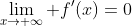 \lim_{x\to \infty} f'(x)=0