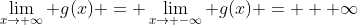 \lim_{x\to \infty} g(x) = \lim_{x\to -\infty} g(x) = + \infty