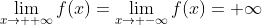 \lim_{x\to +\infty}f(x)=\lim_{x\to -\infty}f(x)=+\infty