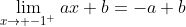 \lim_{x\to -1^+}ax+b=-a+b
