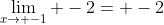 \lim_{x\to -1} -2= -2