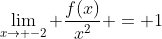 \lim_{x\to -2} \frac{f(x)}{x^2} = 1