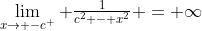 \lim_{x\to -c^+} \tfrac{1}{c^2 - x^2} = \infty