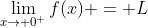 \lim_{x\to 0^{+}}f(x) = L