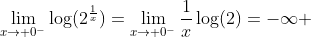 \lim_{x\to 0^{-}}\log(2^{\frac{1}{x}})=\lim_{x\to 0^{-}}\frac{1}{x}\log(2)=-\infty 