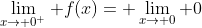 \lim_{x\to 0^+} f(x)= \lim_{x\to 0} 0