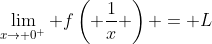 \lim_{x\to 0^+} f\left( \frac{1}{x} \right) = L