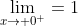 \lim_{x\to 0^+}=1