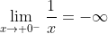 \lim_{x\to 0^-}\frac{1}{x}=-\infty