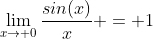\lim_{x\to 0}\dfrac{sin(x)}{x} = 1