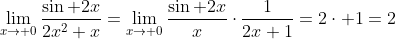 \lim_{x\to 0}\frac{\sin 2x}{2x^2+x}=\lim_{x\to 0}\frac{\sin 2x}{x}\cdot\frac{1}{2x+1}=2\cdot 1=2