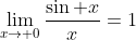 \lim_{x\to 0}\frac{\sin x}{x}=1