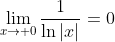 \lim_{x\to 0}\frac{1}{\ln|x|}=0