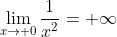 \lim_{x\to 0}\frac{1}{x^2}=+\infty