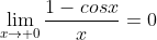 \lim_{x\to 0}\frac{1-cosx}{x}=0