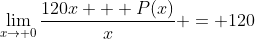 \lim_{x\to 0}\frac{120x + P(x)}{x} = 120