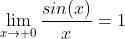 \lim_{x\to 0}\frac{sin(x)}x=1
