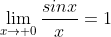 \lim_{x\to 0}\frac{sinx}{x}=1
