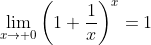 \lim_{x\to 0}\left(1+\frac{1}{x}\right)^x=1