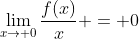 \lim_{x\to 0}{\frac{f(x)}{x} = 0