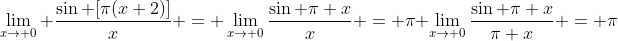 \lim_{x\to 0} \frac{\sin [\pi(x+2)]}{x} = \lim_{x\to 0}\frac{\sin \pi x}{x} = \pi \lim_{x\to 0}\frac{\sin \pi x}{\pi x} = \pi