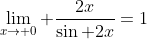 \lim_{x\to 0} \frac{2x}{\sin 2x}=1
