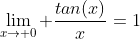 \lim_{x\to 0} \frac{tan(x)}{x}=1