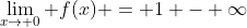 \lim_{x\to 0} f(x) = 1 - \infty