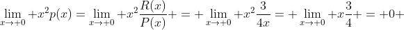 \lim_{x\to 0} x^2p(x)=\lim_{x\to 0} x^2\frac{R(x)}{P(x)} = \lim_{x\to 0} x^2\frac{3}{4x}= \lim_{x\to 0} x\frac{3}{4} = 0 