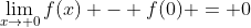 \lim_{x\to 0}f(x) - f(0) = 0