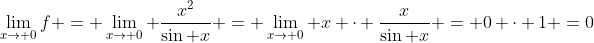 \lim_{x\to 0}f = \lim_{x\to 0} \frac{x^2}{\sin x} = \lim_{x\to 0} x \cdot \frac{x}{\sin x} = 0 \cdot 1 =0