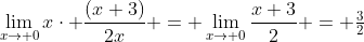 \lim_{x\to 0}x\cdot \frac{(x+3)}{2x} = \lim_{x\to 0}\frac{x+3}{2} = \tfrac{3}{2}
