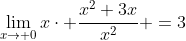 \lim_{x\to 0}x\cdot \frac{x^2+3x}{x^2} =3