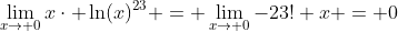 \lim_{x\to 0}x\cdot \ln(x)^{23} = \lim_{x\to 0}-23! x = 0