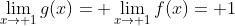 \lim_{x\to 1}g(x)= \lim_{x\to 1}f(x)= 1