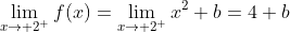 \lim_{x\to 2^{+}}f(x)=\lim_{x\to 2^{+}}x^2+b=4+b