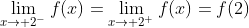 \lim_{x\to 2^{-}}f(x)=\lim_{x\to 2^{+}}f(x)=f(2)
