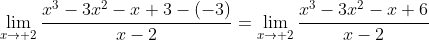 \lim_{x\to 2}\frac{x^3-3x^2-x+3-(-3)}{x-2}=\lim_{x\to 2}\frac{x^3-3x^2-x+6}{x-2}