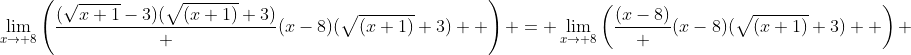 \lim_{x\to 8}\left(\frac{(\sqrt{x+1}-3)(\sqrt{(x+1)}+3)} {(x-8)(\sqrt{(x+1)}+3)}  \right) = \lim_{x\to 8}\left(\frac{(x-8)} {(x-8)(\sqrt{(x+1)}+3)}  \right) 