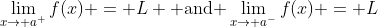 \lim_{x\to a^+}f(x) = L \mbox{ and }\lim_{x\to a^-}f(x) = L