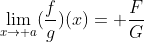 \lim_{x\to a}(\frac{f}{g})(x)= \frac{F}{G}