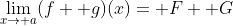 \lim_{x\to a}(f+ g)(x)= F+ G