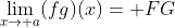 \lim_{x\to a}(fg)(x)= FG