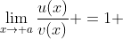 \lim_{x\to a}\frac{u(x)}{v(x)} =1 