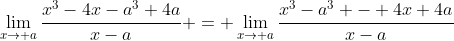 \lim_{x\to a}\frac{x^3-4x-a^3+4a}{x-a} = \lim_{x\to a}\frac{x^3-a^3 - 4x+4a}{x-a}