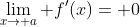 \lim_{x\to a} f'(x)= 0