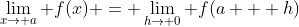 \lim_{x\to a} f(x) = \lim_{h\to 0} f(a + h)