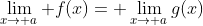 \lim_{x\to a} f(x)= \lim_{x\to a}g(x)