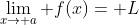 \lim_{x\to a} f(x)= L